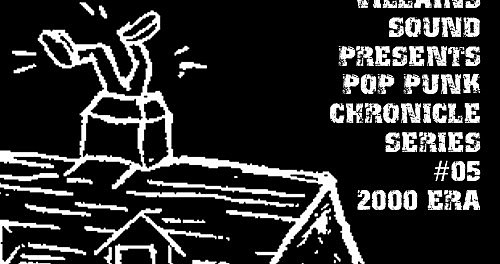 [Villains Series #12] Pop Punk Chronicle Series #05 : 팝펑크의 춘추전국 시대 개막! – 2000년대 (1편)