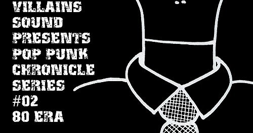 [Villains Series #12] Pop Punk Chronicle Series #03 : 진정한 팝펑크의 기초개념 확보작업 – 80년대 팝펑크
